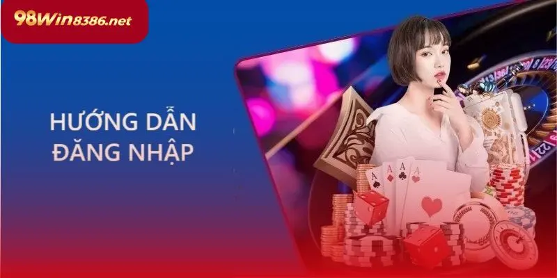 Các bước vào hệ thống 98win chỉ trong vài giây