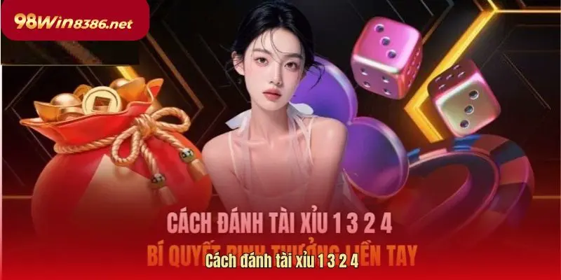 Cách đánh tài xỉu 1 3 2 4