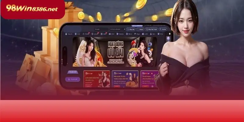 Cách tải ứng dụng 98win cho điện thoại Android và iOS dễ dàng