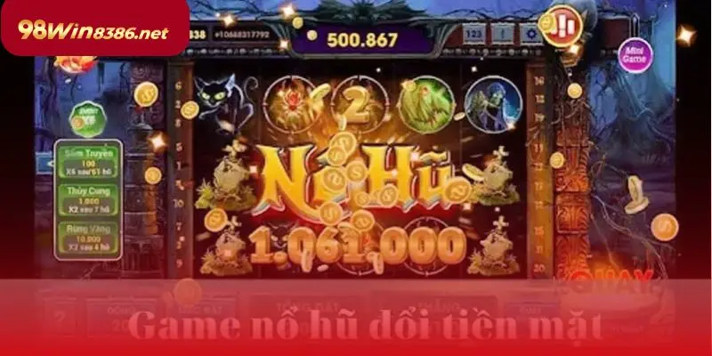 Khám phá nổ hũ đổi tiền mặt – Quay may mắn, nhận thưởng tiền thật